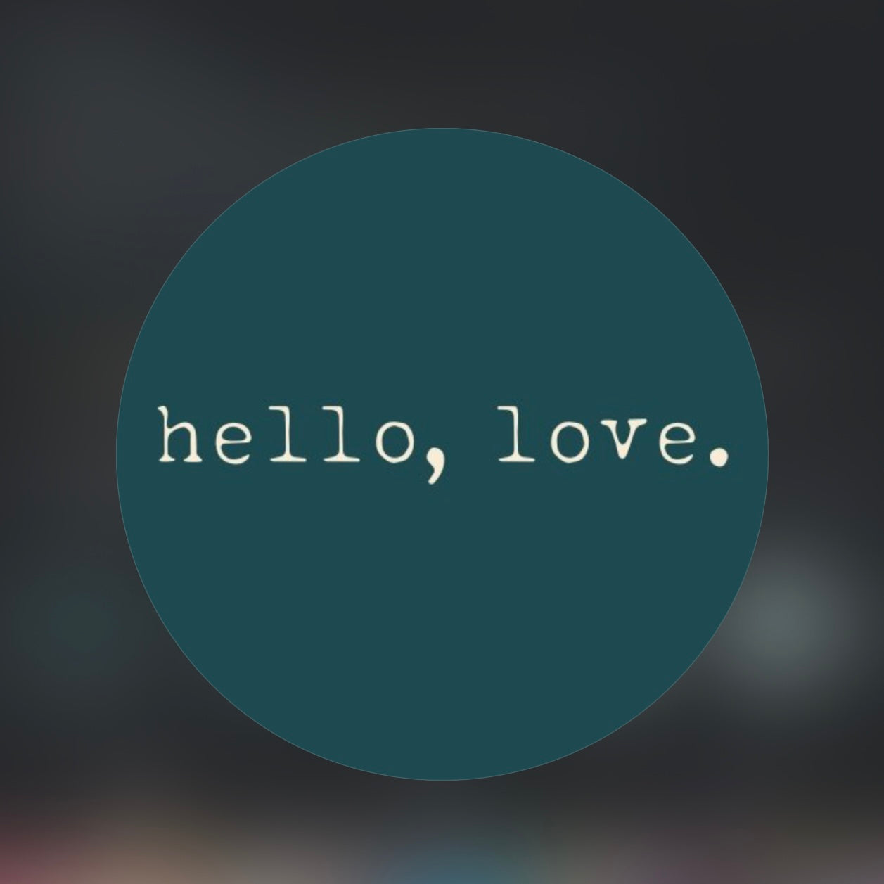 hello, love.